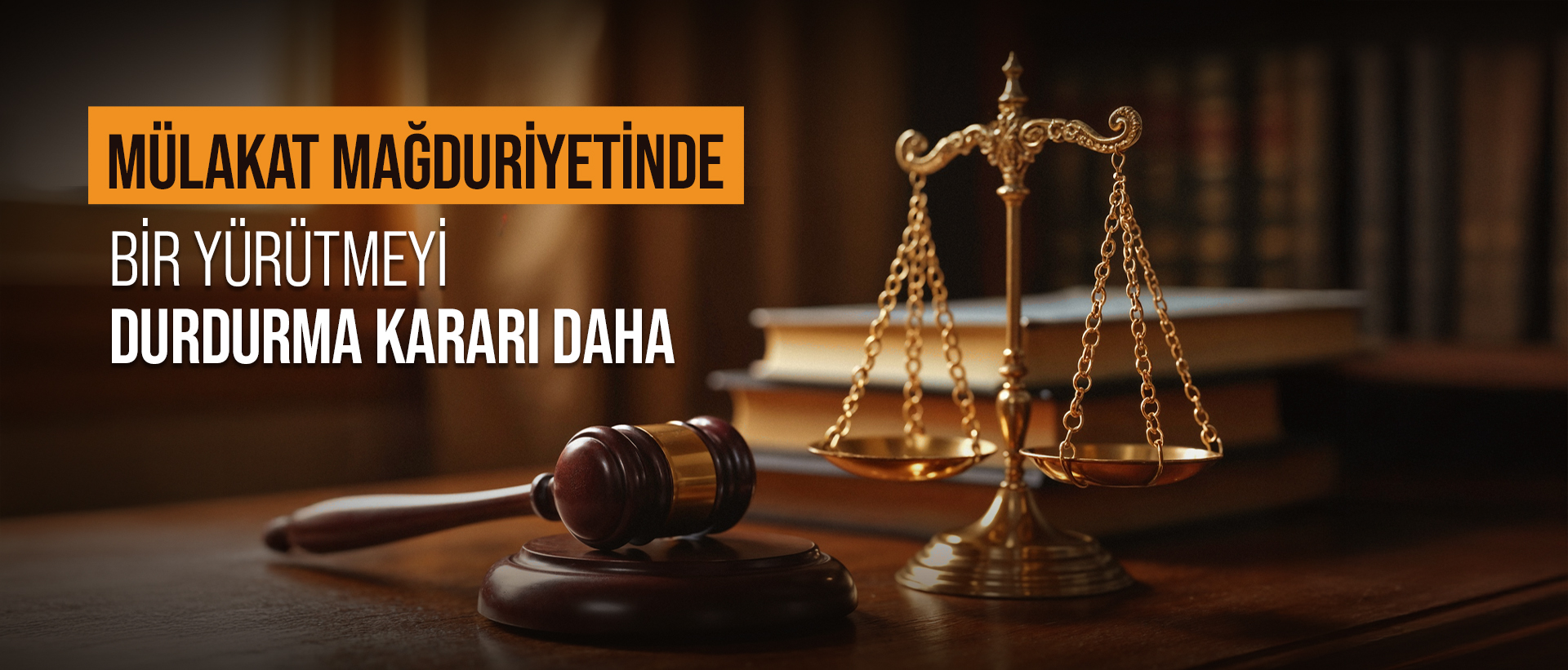 MÜLAKAT MAĞDURİYETİNDE BİR YÜRÜTMEYİ DURDURMA KARARI DAHA!