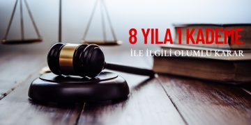 8 YILA 1 KADEME İLE İLGİLİ OLUMLU KARAR