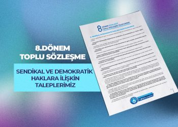 8.DÖNEM TOPLU SÖZLEŞME SENDİKAL VE DEMOKRATİK  HAKLARA İLİŞKİN TALEPLERİMİZ