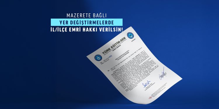MAZERETE BAĞLI YER DEĞİŞTİRMELERDE İL/İLÇE EMRİ HAKKI VERİLSİN!
