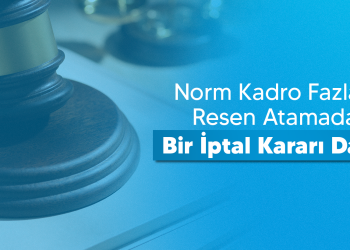 NORM KADRO FAZLASI RESEN ATAMADA BİR İPTAL KARARI DAHA